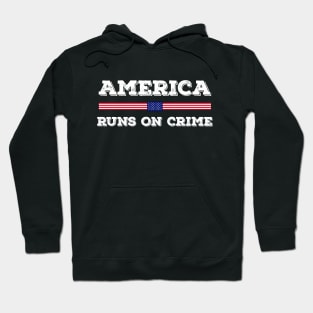 America Runs On Crime Usa Flag Distressed Vintage Hoodie